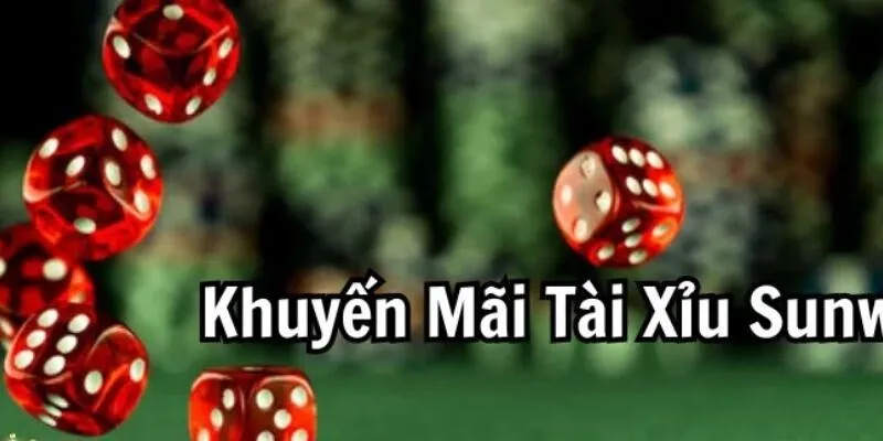 Cập Nhật Khuyến Mãi Tài Xỉu Sunwin 2026 [Mới Nhất]